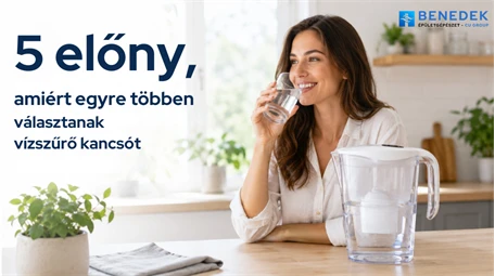 5 előny, amiért egyre többen választanak vízszűrő kancsót (Blog)