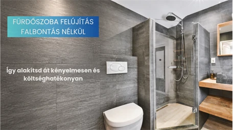 Fürdőszoba felújítás falbontás nélkül: így alakítsd át kényelmesen és költséghatékonyan