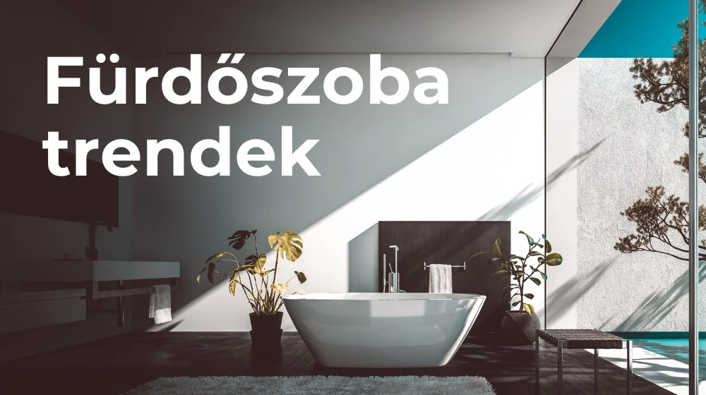 Fürdőszoba trendek 2025 – Mit keresnek a megrendelők?