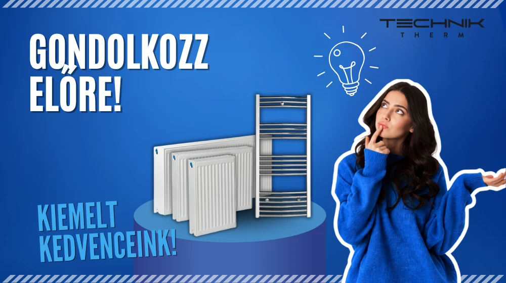 Technik Therm radiátorok – hogyan válasszuk ki a megfelelőt?